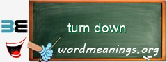 WordMeaning blackboard for turn down